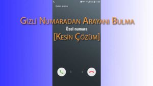 Gizli numaradan arayanı bulma