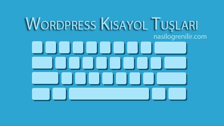 Wordpress klavye kısayol tuşları ve görevleri