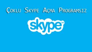 Çoklu skype açma programsız