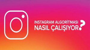 instagram algoritması nasıl çalışıyor