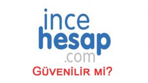incehesap guvenilir mi